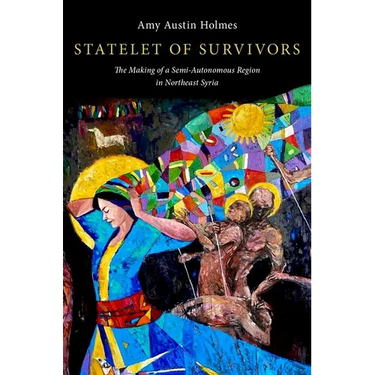 Statelet of Survivors: The Making of a Semi-Autonomous Region in Northeast Syria
