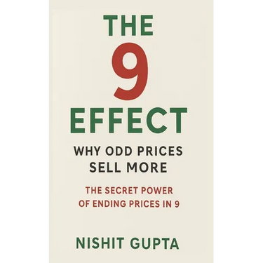 The 9 Effect: Why Odd Prices Sell More: The Secret Power of Ending Prices in 9