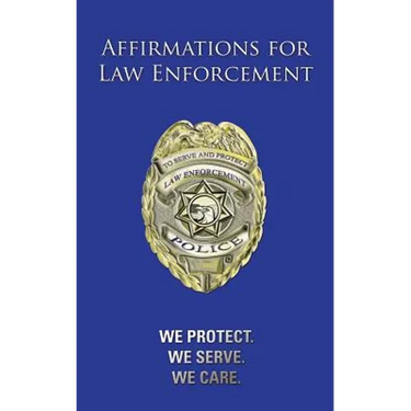 Affirmations for Law Enforcement: We Protect. We Serve. We Care.