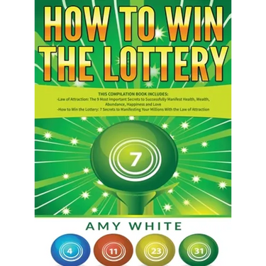 How to Win the Lottery: 2 Books in 1 with How to Win the Lottery and Law of Attraction - 16 Most Important Secrets to Manifest Your Millions, Health,
