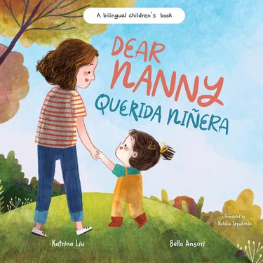 Dear Nanny (Querida Nira) - written in Spanish and English: A Bilingual Children's Book Celebrating Nannies and Child Caregivers