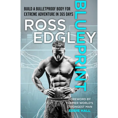 Blueprint: Build a Bulletproof Body for Extreme Adventure in 365 Days