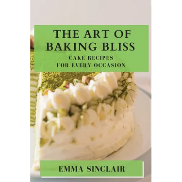 The Art of Baking Bliss: Cake Recipes for Every Occasion
