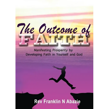 The Outcome of Faith: Faith Outcome