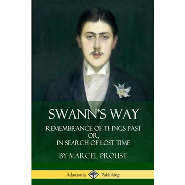 Swann's Way: Remembrance of Things Past, or In Search of Lost Time (Volume One)