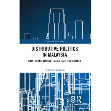 Distributive Politics in Malaysia: Maintaining Authoritarian Party Dominance