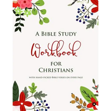 A Bible Study Workbook for Christians with hand-picked Bible verses on each page: A Two-Month Guide To Praise, Gratitude, Thought, Reflection and Pray