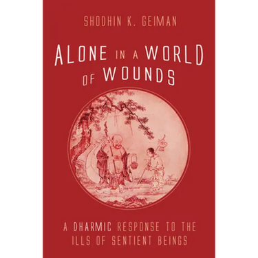 Alone in a World of Wounds: A Dharmic Response to the Ills of Sentient Beings