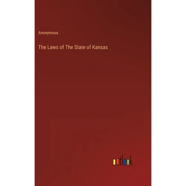 The Laws of The State of Kansas
