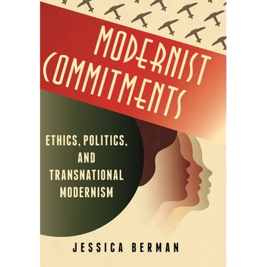 Modernist Commitments: Ethics, Politics, and Transnational Modernism