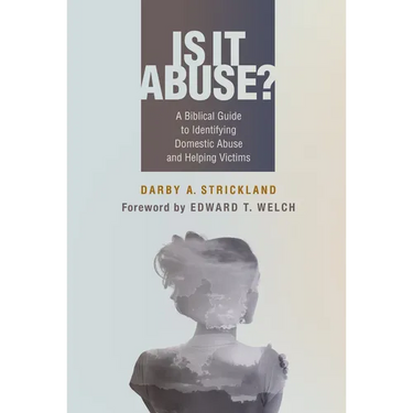 Is It Abuse?: A Biblical Guide to Identifying Domestic Abuse and Helping Victims