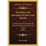 The History Of Hernando De Soto And Florida: Or Record Of The Events Of Fifty-Six Years, From 1512 To 1568 (1881)