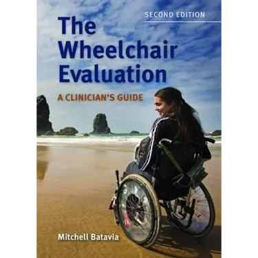 The Wheelchair Evaluation: A Clinician's Guide: A Clinician's Guide