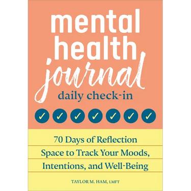 Mental Health Journal: Daily Check-In: 70 Days of Reflection Space to Track Your Moods, Intentions, and Well-Being