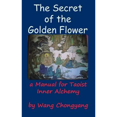 The Secret of the Golden Flower: A Manual for Taoist Inner Alchemy