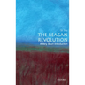 The Reagan Revolution: A Very Short Introduction
