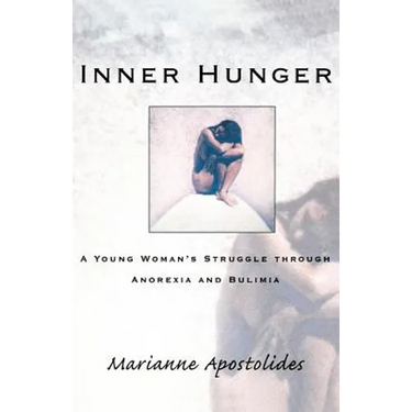 Inner Hunger: A Young Woman's Struggle Through Anorexia and Bulimia