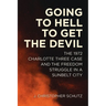 Going to Hell to Get the Devil: The 1972 Charlotte Three Case and the Freedom Struggle in a Sunbelt City