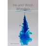 Ink and Wash Wonders: Techniques and Explorations in Aqueous Media