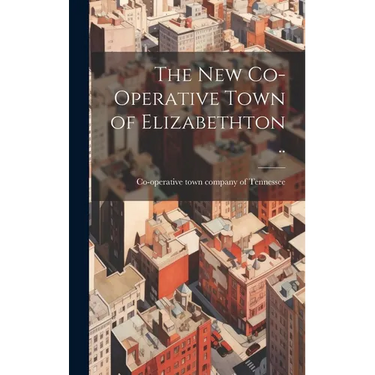 The new Co-operative Town of Elizabethton ..