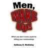 Men, Wake Up!: What You Don't Know Could Be Killing Your Relationships