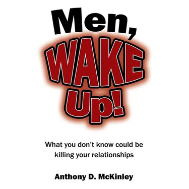 Men, Wake Up!: What You Don't Know Could Be Killing Your Relationships