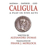 Caligula: A Play in Five Acts