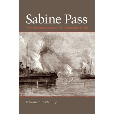 Sabine Pass: The Confederacy's Thermopylae
