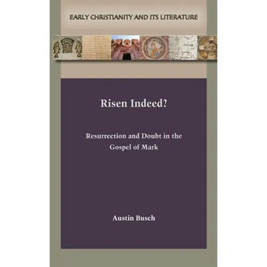 Risen Indeed?: Resurrection and Doubt in the Gospel of Mark