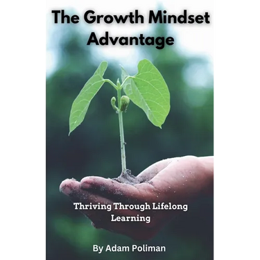The Growth Mindset Advantage: Thriving Through Lifelong Learning