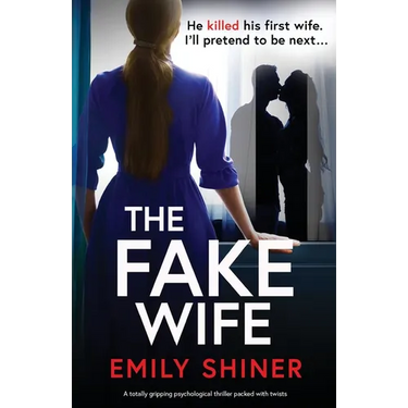 The Fake Wife: A totally gripping psychological thriller packed with twists