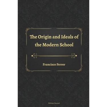 The Origin and Ideals of the Modern School