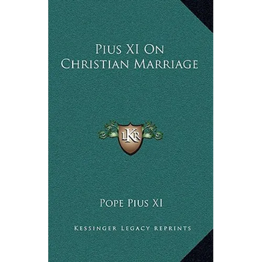 Pius XI On Christian Marriage