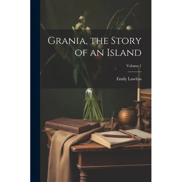 Grania, the Story of an Island; Volume 1