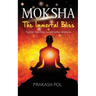 MOKSHA - The Immortal Bliss