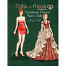 Dollys and Friends Originals, Christmas Gowns Paper Dolls: Fashion Dress Up Collection of Holiday Season Costumes