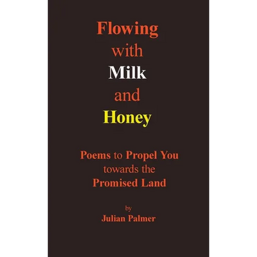 Flowing with Milk and Honey: Poems to Propel You towards the Promised Land