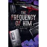 The Frequency of Him