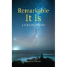 Remarkable It Is