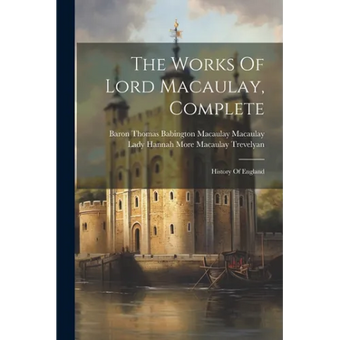 The Works Of Lord Macaulay, Complete: History Of England