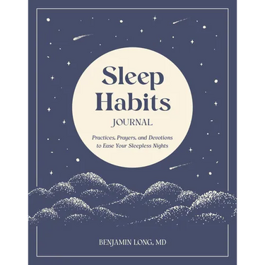 Sleep Habits Journal: Practices, Prayers, and Devotions to Ease Your Sleepless Nights