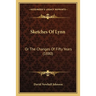 Sketches Of Lynn: Or The Changes Of Fifty Years (1880)