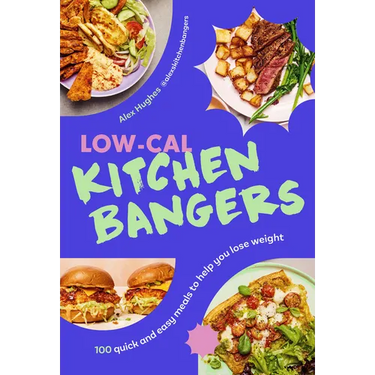 Low-Cal Kitchen Bangers: 100 Quick and Easy Meals to Help You Lose Weight