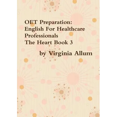 OET Preparation: English For Healthcare Professionals The Heart Book 3