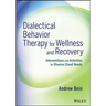 Dialectical Behavior Therapy for Wellness and Recovery: Interventions and Activities for Diverse Client Needs