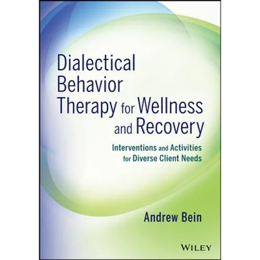 Dialectical Behavior Therapy for Wellness and Recovery: Interventions and Activities for Diverse Client Needs