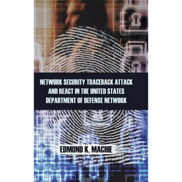 Network Security Traceback Attack and React in the United States Department of Defense Network