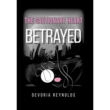 The Cautionary Heart: Betrayed