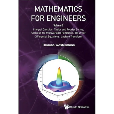 Mathematics for Engineers - Volume 2: Integral Calculus, Taylor and Fourier Series, Calculus for Multivariable Functions, 1st Order Differential Equat