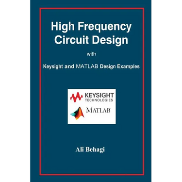 High Frequency Circuit Design: with Keysight and MATLAB Design Examples